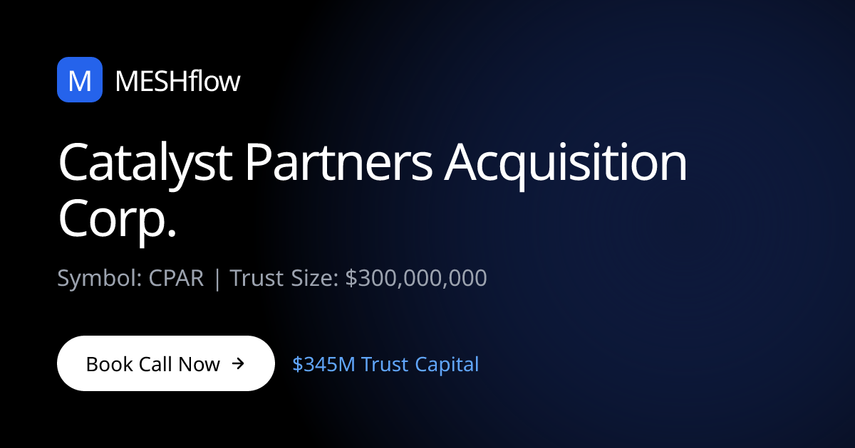 Catalyst Partners Acquisition Corp. (CPAR) | Meshflow
