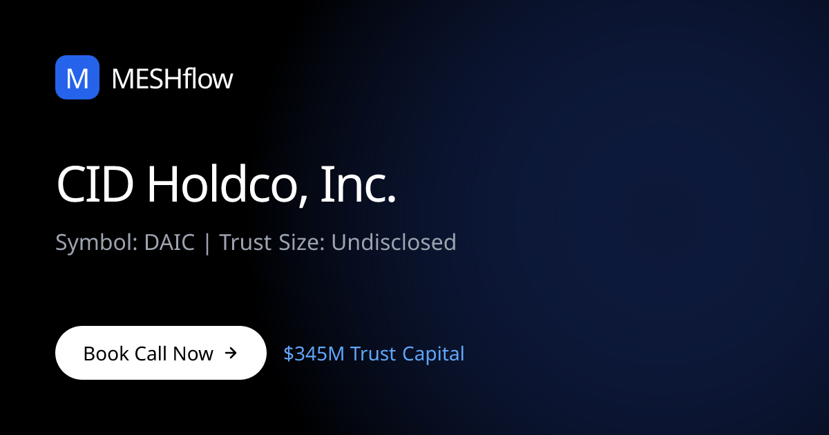 CID Holdco, Inc. (DAIC) | Meshflow