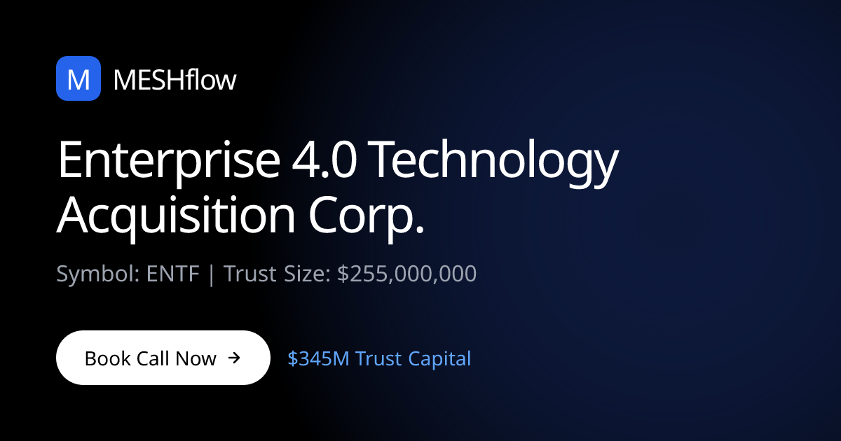 Enterprise 4.0 Technology Acquisition Corp. (ENTF) | Meshflow