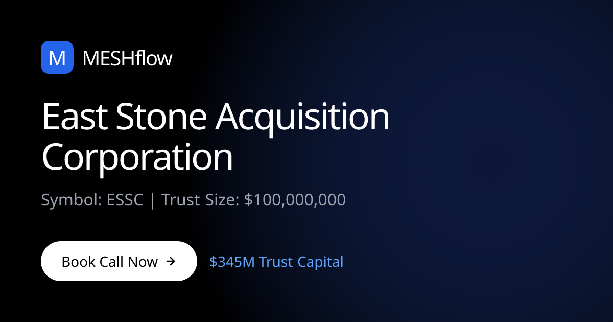 East Stone Acquisition Corporation (ESSC) | Meshflow
