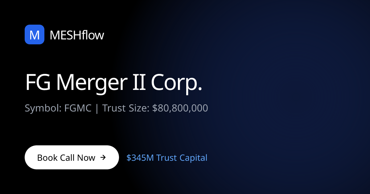 FG Merger II Corp. (FGMC) | Meshflow