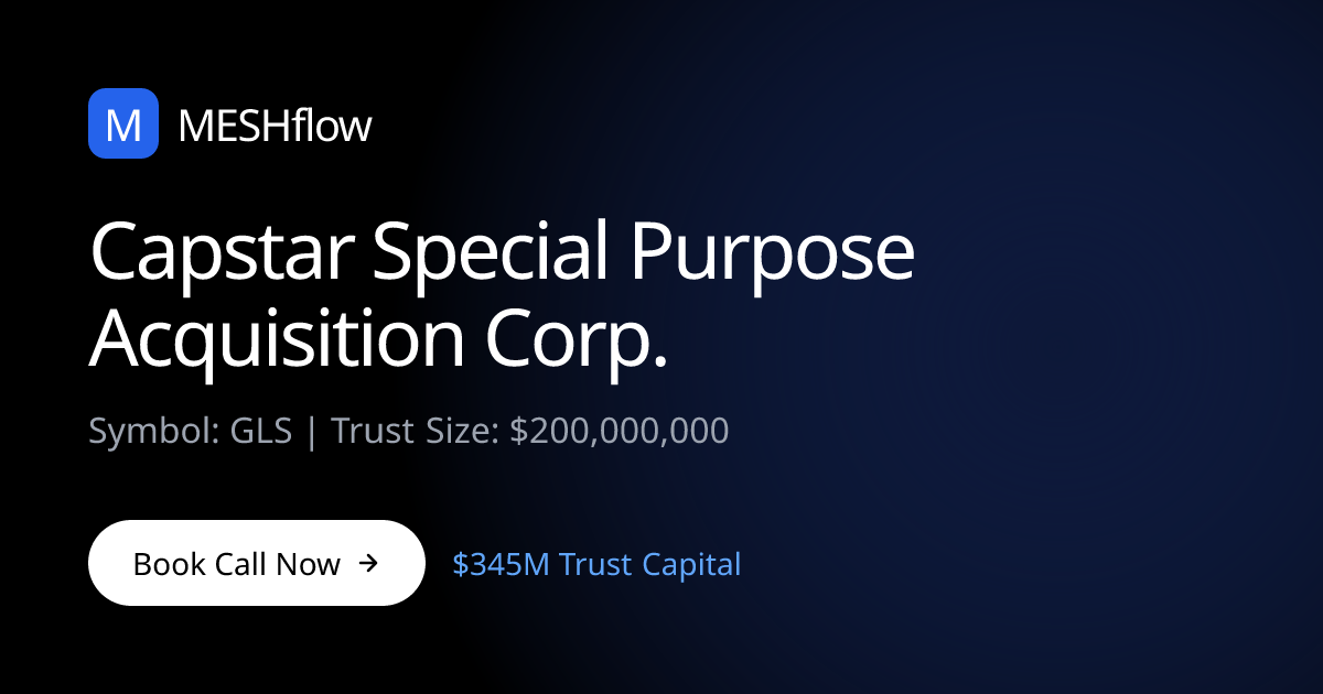 Capstar Special Purpose Acquisition Corp. (GLS) | Meshflow