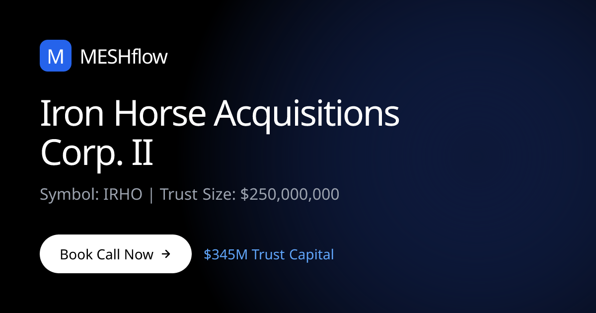 Iron Horse Acquisitions Corp. II (IRHO) | Meshflow