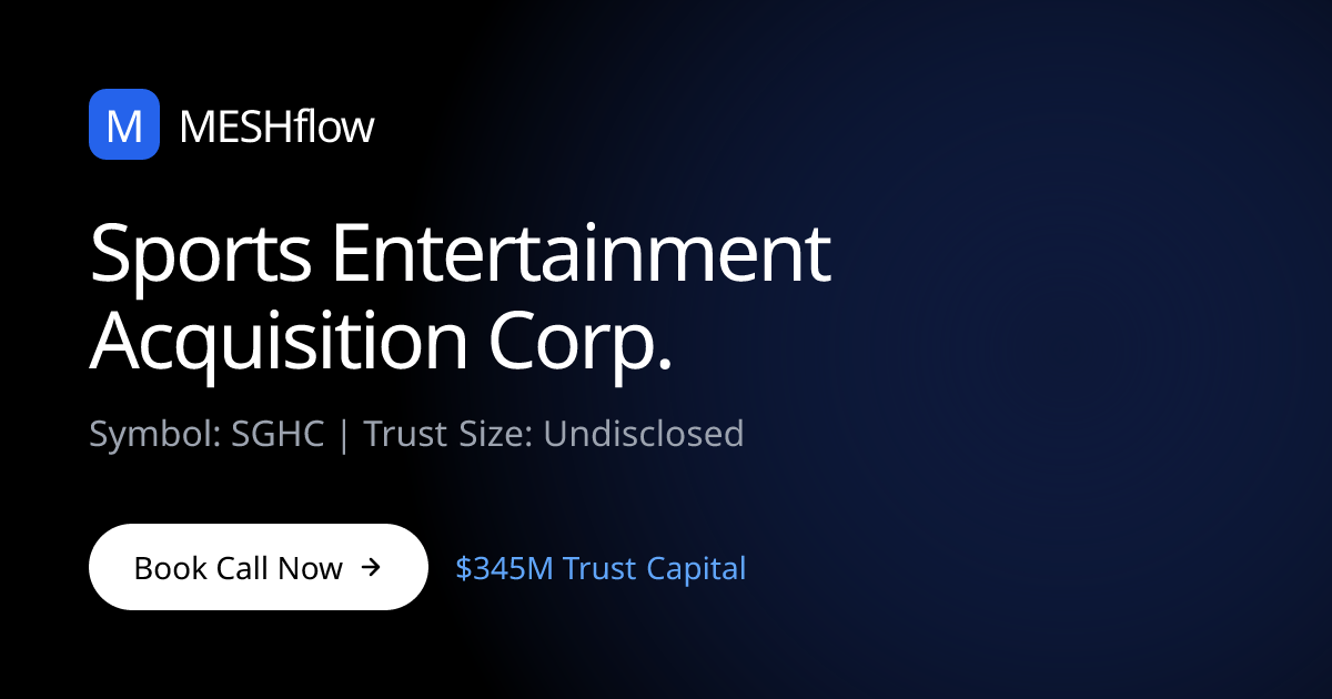 Sports Entertainment Acquisition Corp. (SGHC) | Meshflow