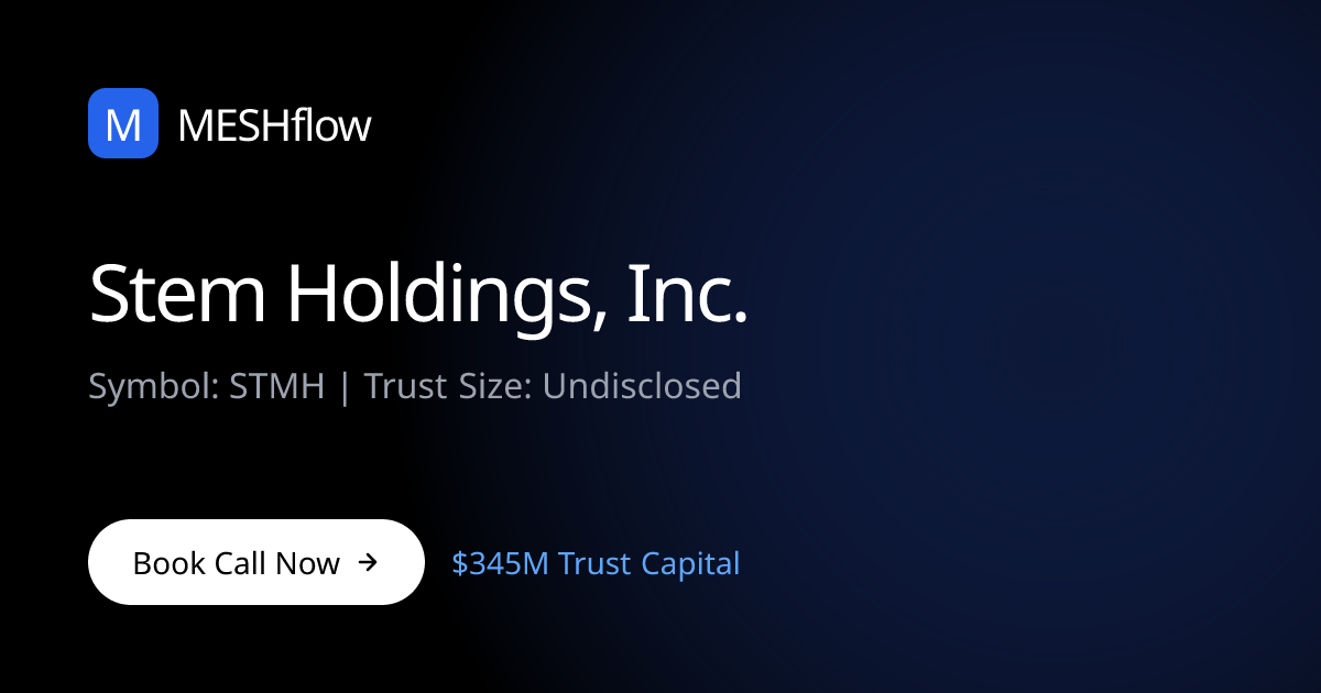 Stem Holdings, Inc. (STMH) | Meshflow
