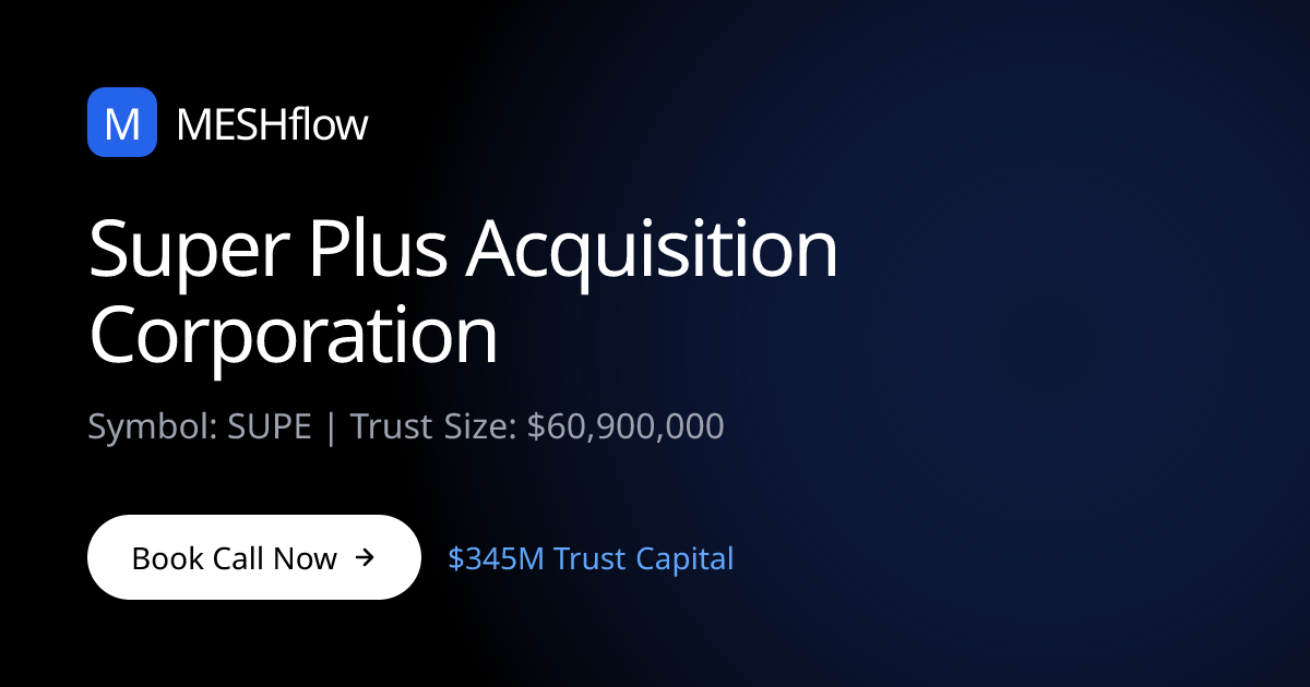 Super Plus Acquisition Corporation (SUPE) | Meshflow