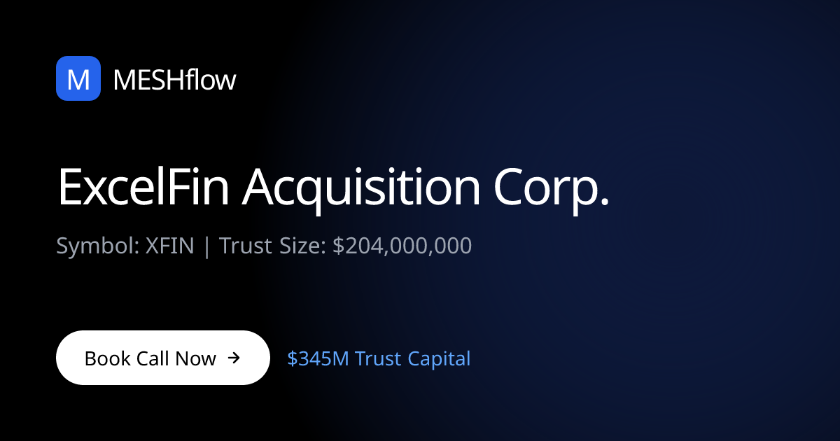 ExcelFin Acquisition Corp. (XFIN) | Meshflow